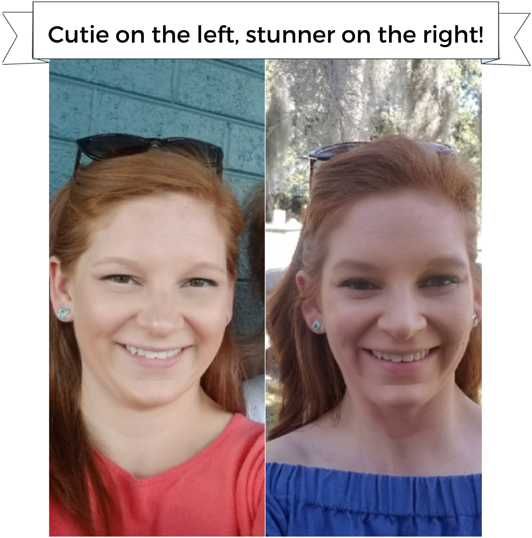 Before & after photos showing cutie on the left, stunner on the right